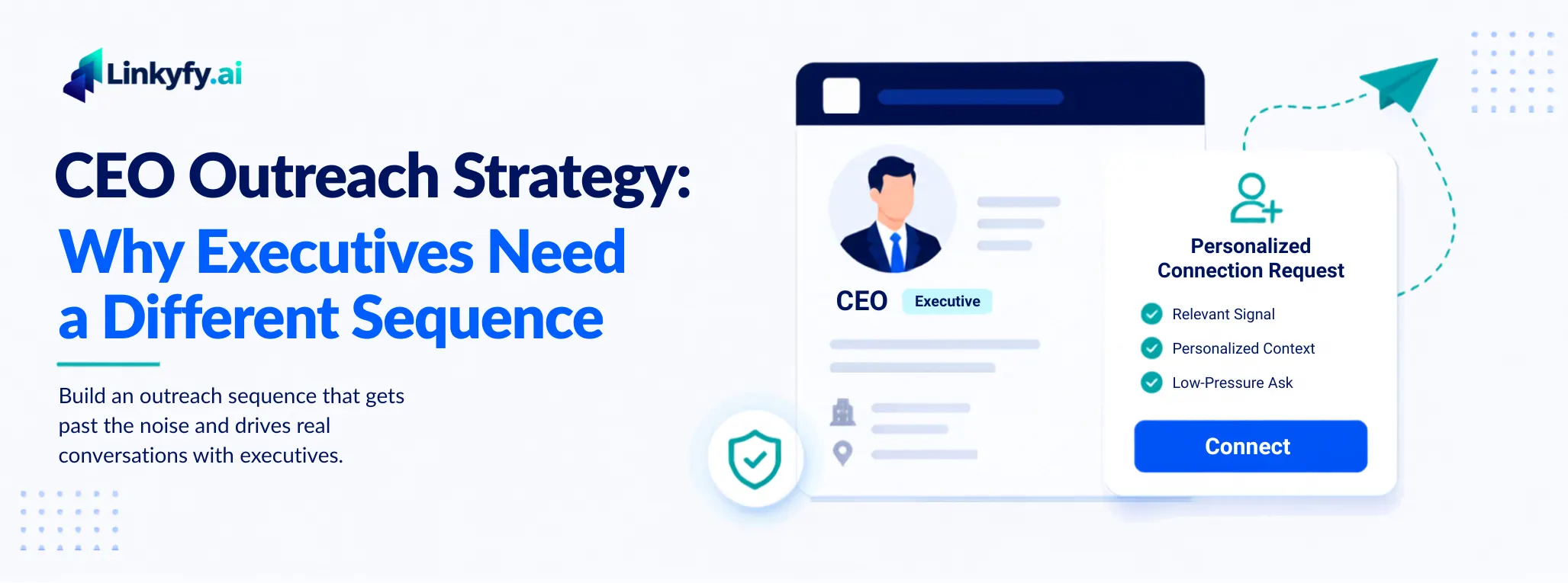LinkedIn Outreach to CEOs: Why Your Executive Sequence Needs a Different Strategy