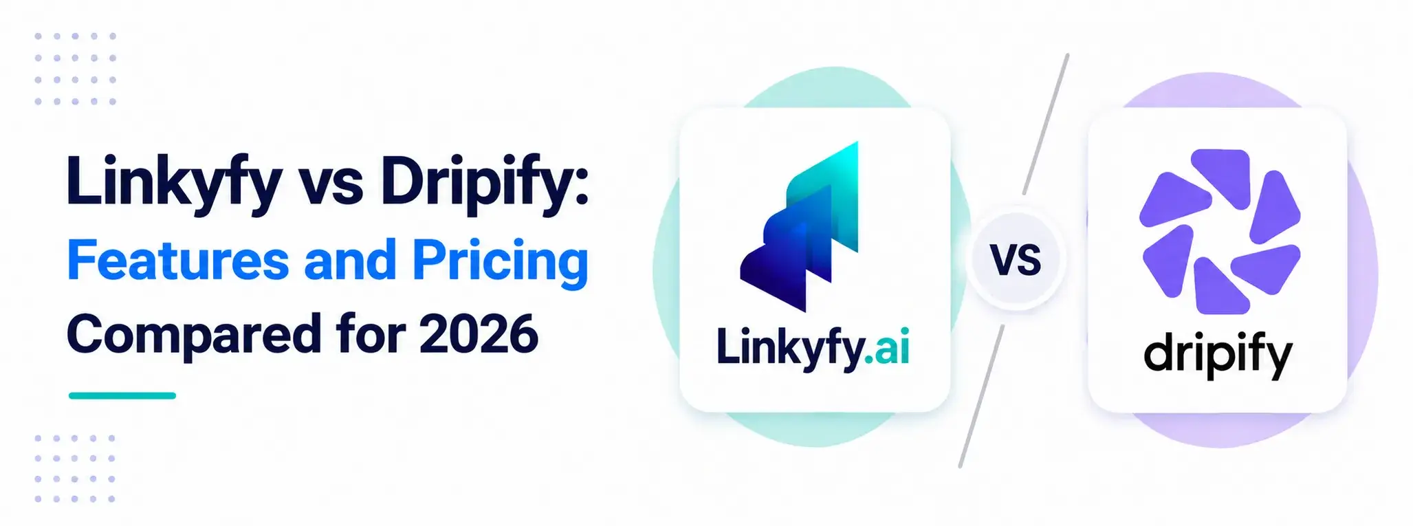 Linkyfy vs Dripify: Features and Pricing Compared for 2026