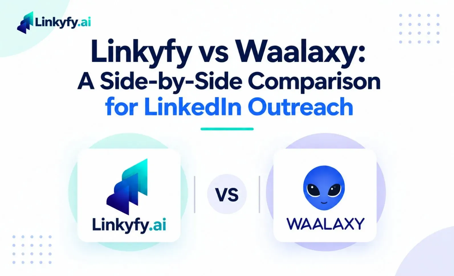 Linkyfy vs Waalaxy A Side-by-Side Comparison for LinkedIn Outreach
