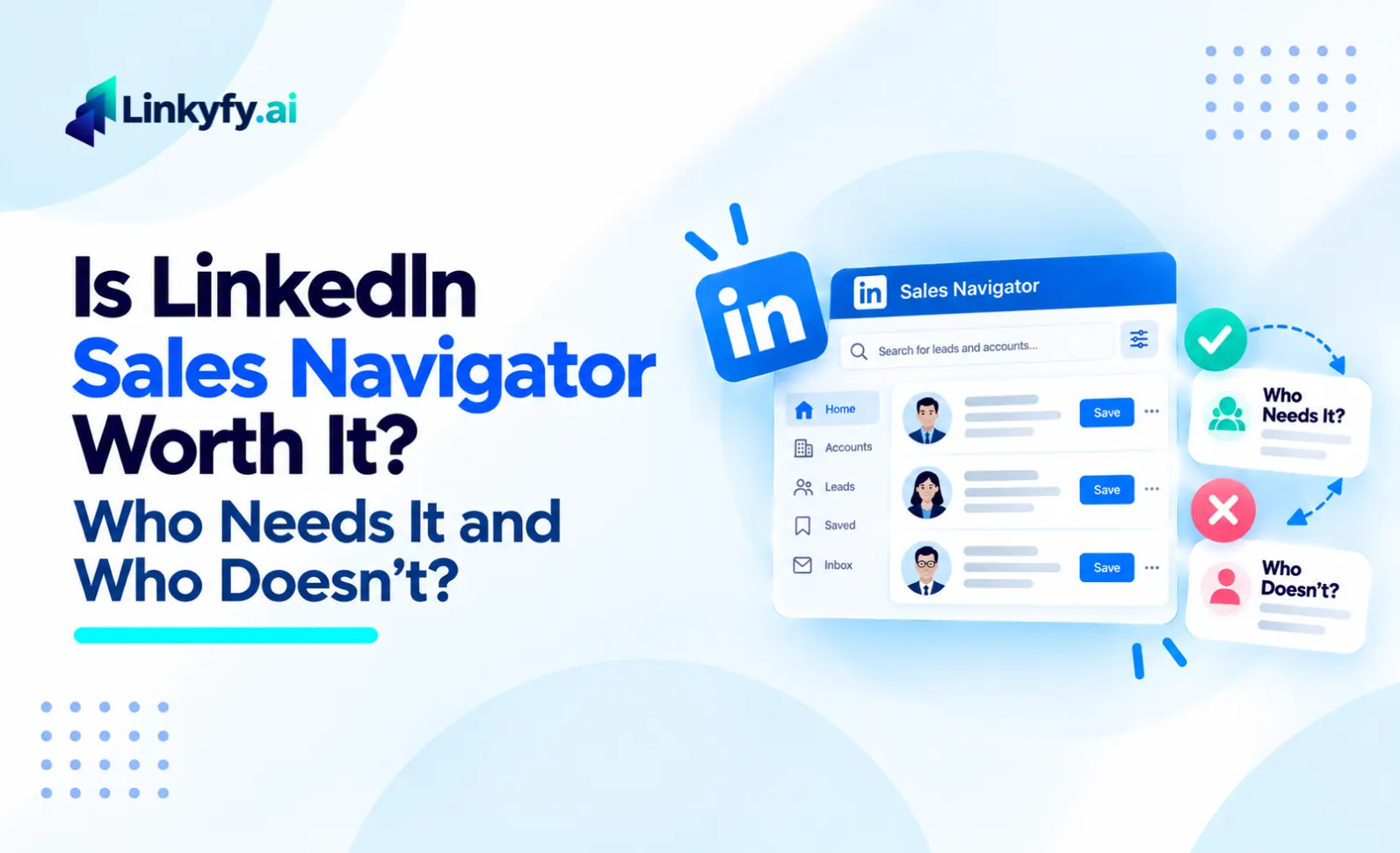 Is LinkedIn Sales Navigator Worth It_ Who Needs It and Who Doesn't Listing image