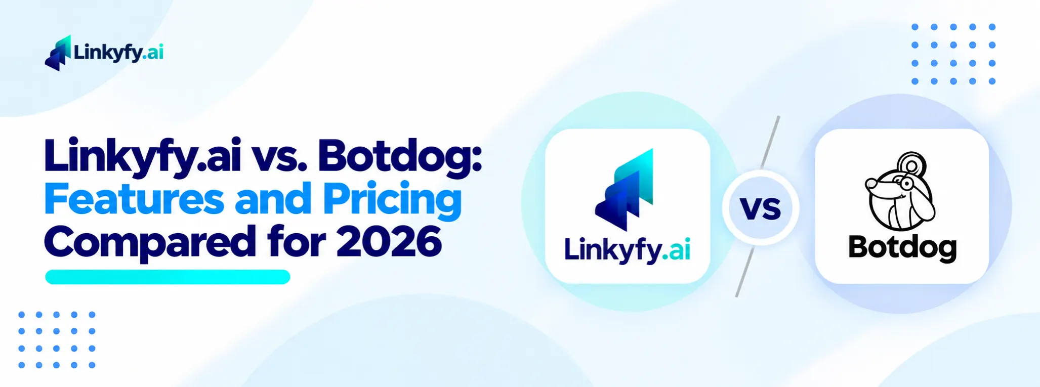 Linkyfy.ai vs. Botdog features and pricing compared for 2026