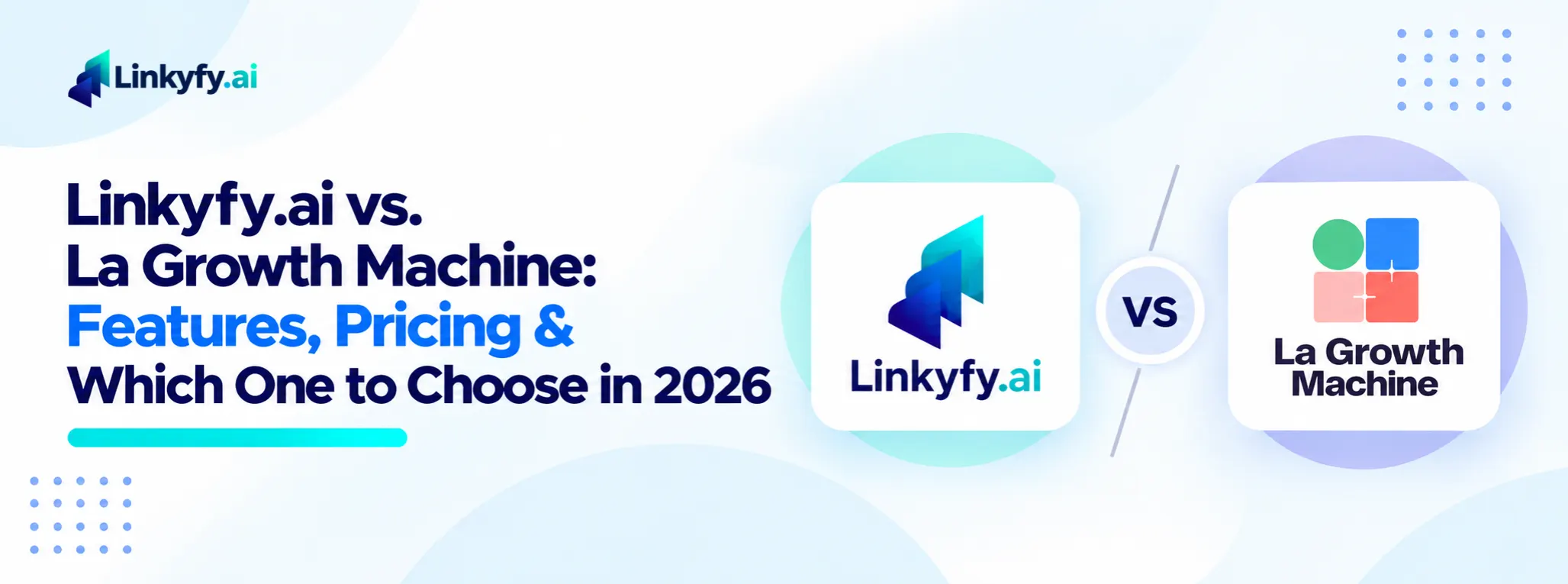Linkyfy.ai vs. La Growth Machine_ Features, Pricing & Which One to Choose in 2026 banner image