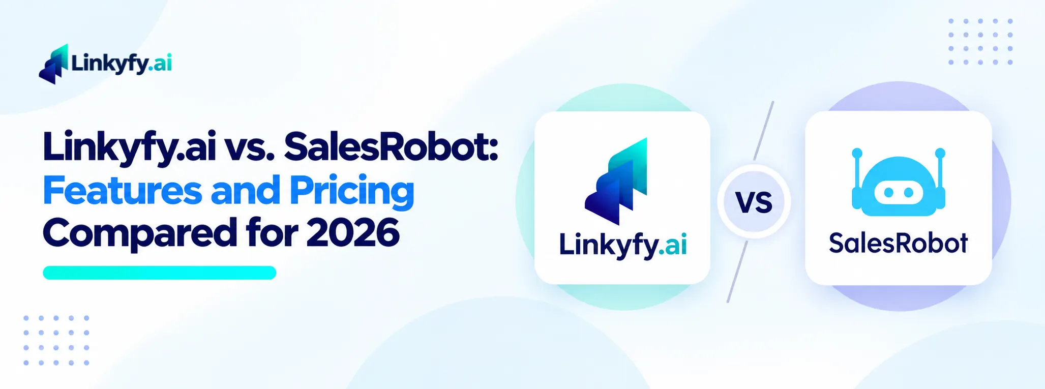 Linkyfy.ai vs. SalesRobot: Features and Pricing Compared for 2026 banner image