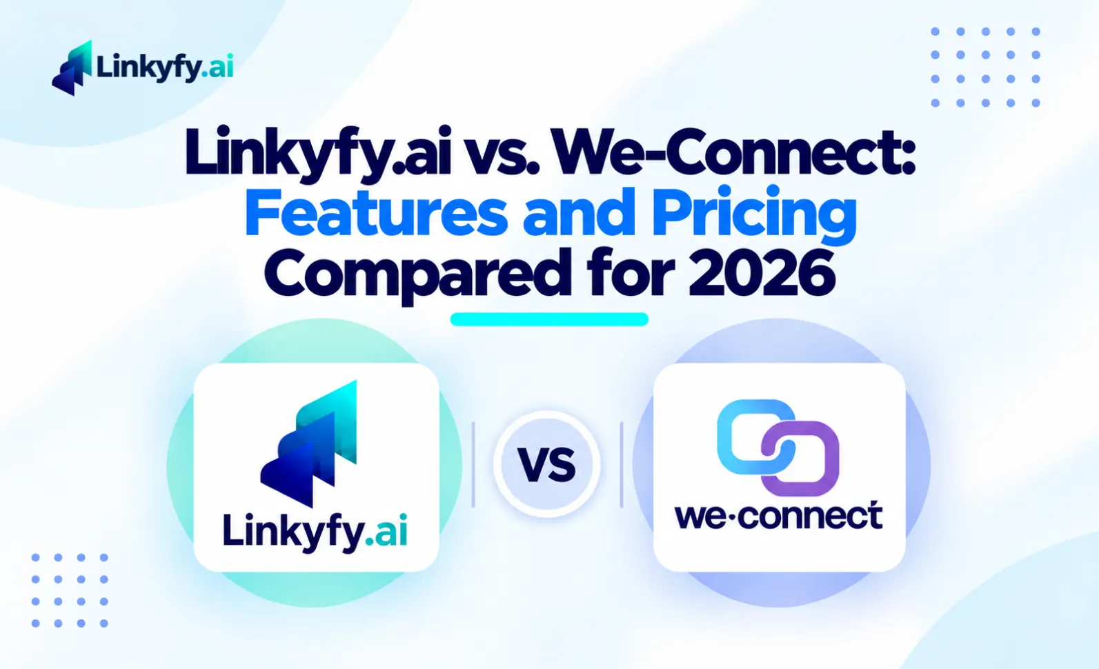 Linkyfy.ai vs. We-Connect_ Features and Pricing Compared for 2026 Listing image