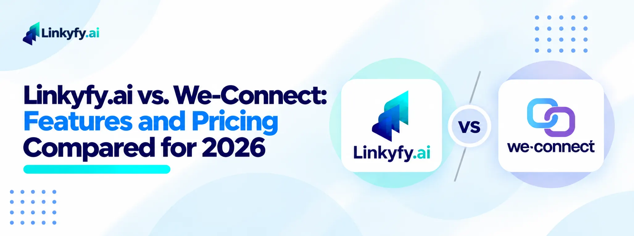Linkyfy.ai vs. We-Connect_ Features and Pricing Compared for 2026 banner image